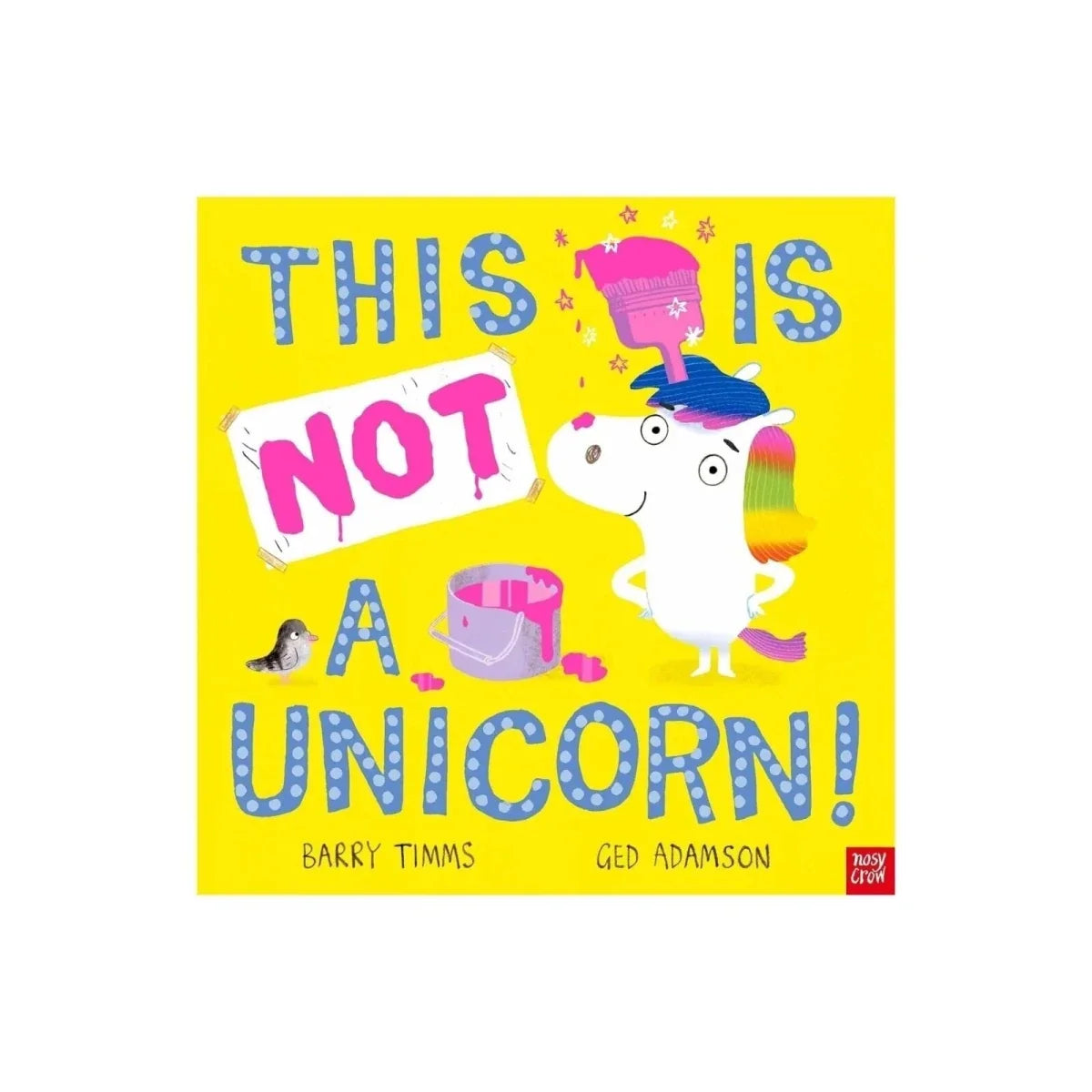 Nosy Crow This is not a Unicorn!