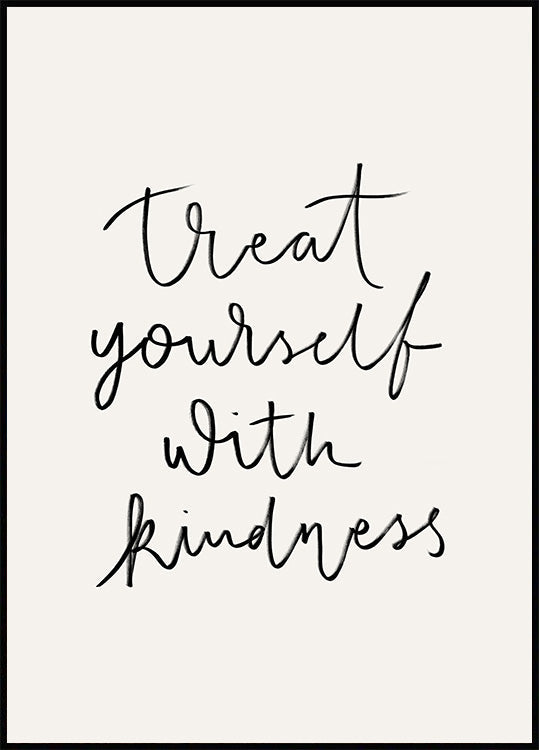 Treat Yourself With Kindness Poster